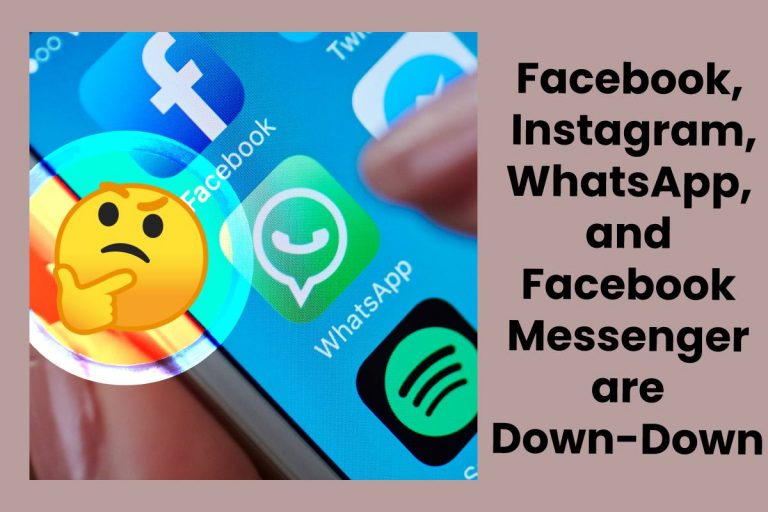 Facebook, Instagram, WhatsApp, and Facebook Messenger are Down