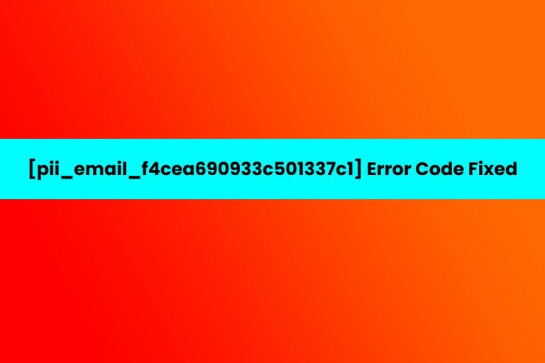 [pii_email_f4cea690933c501337c1] Error Code Fixed