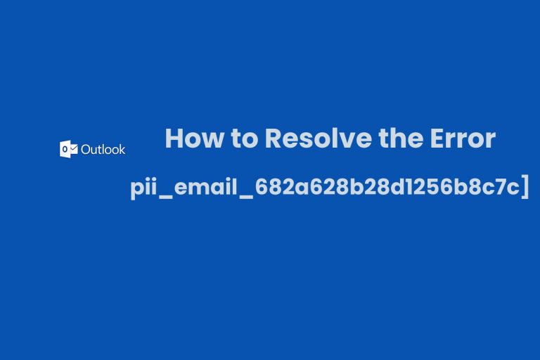 How to Resolve the Error [pii_email_682a628b28d1256b8c7c]